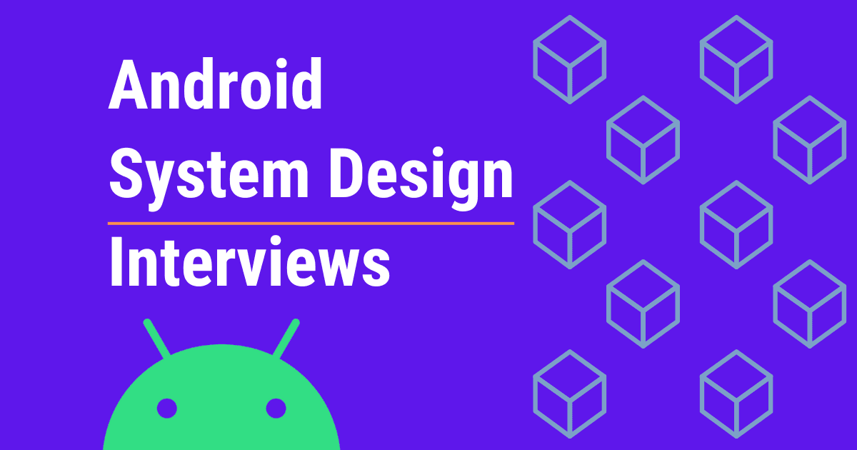 Android System Design Interviews