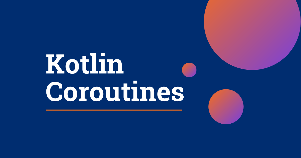 Mastering Kotlin Coroutines