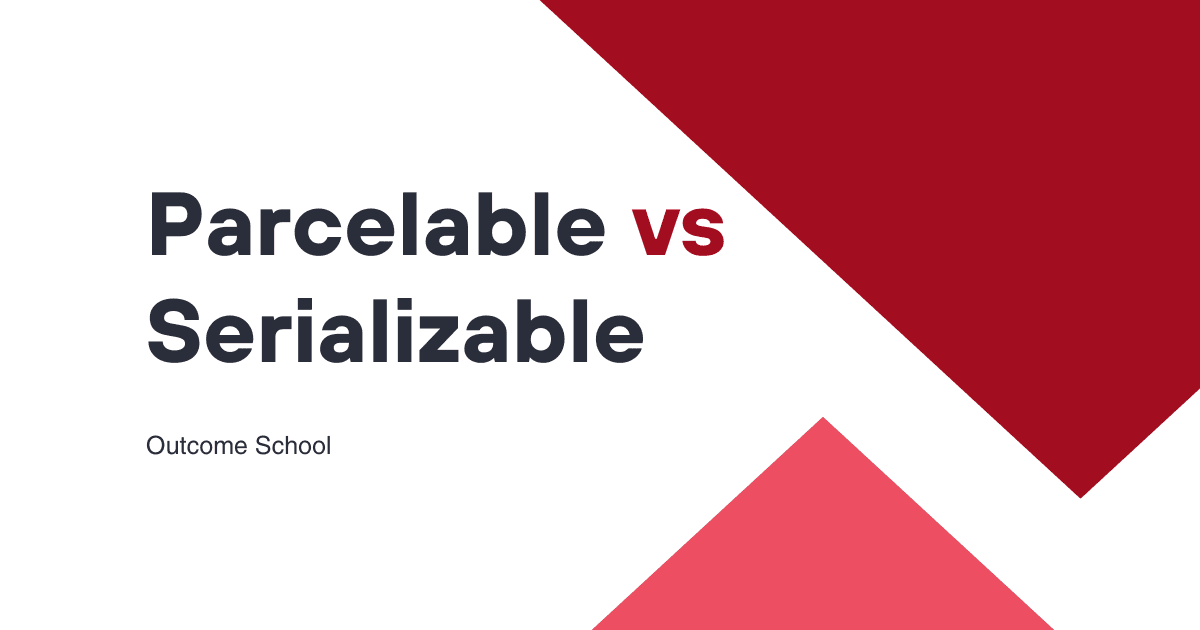 Parcelable vs Serializable