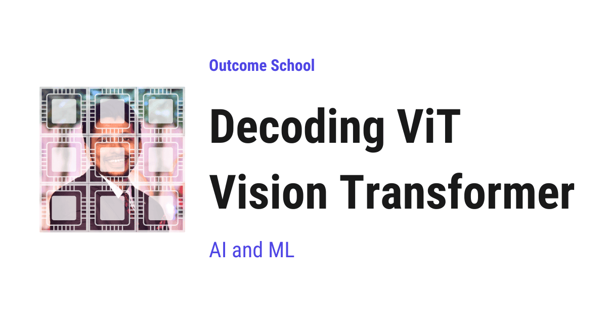 Decoding Vision Transformer (ViT)