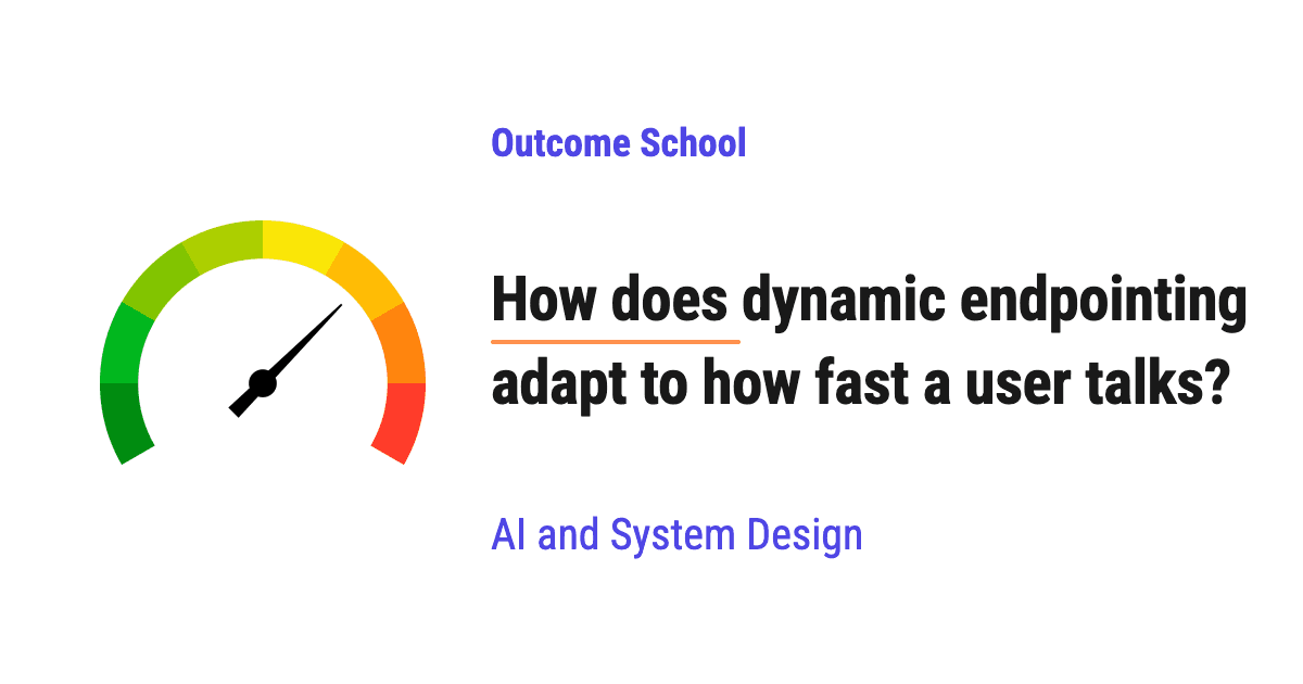 How does dynamic endpointing adapt to how fast a user talks?