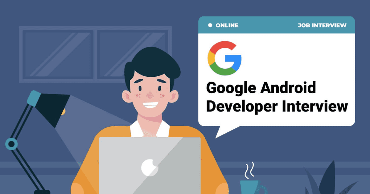 Android Interview Google Android Developer Interview