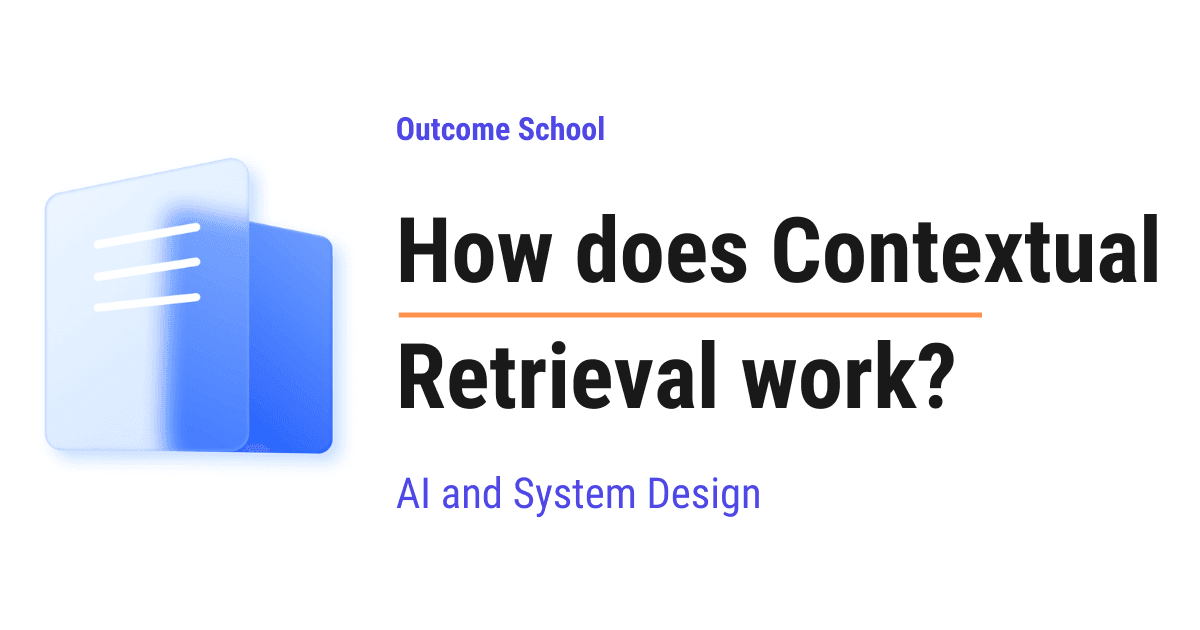 How does Contextual Retrieval work?