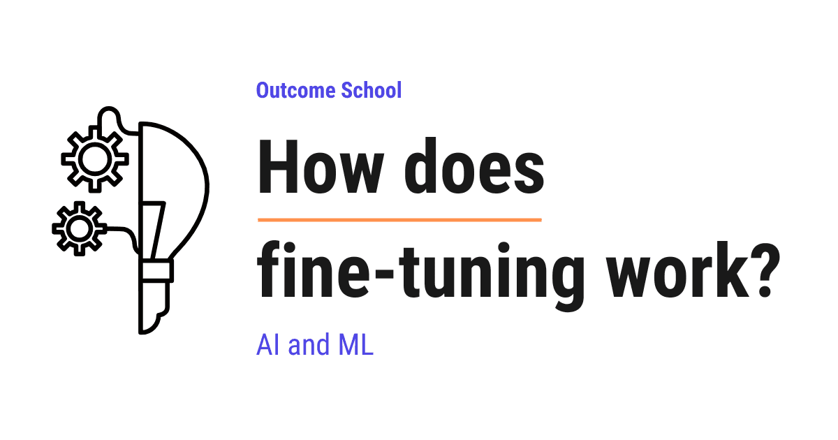 How does fine-tuning work?