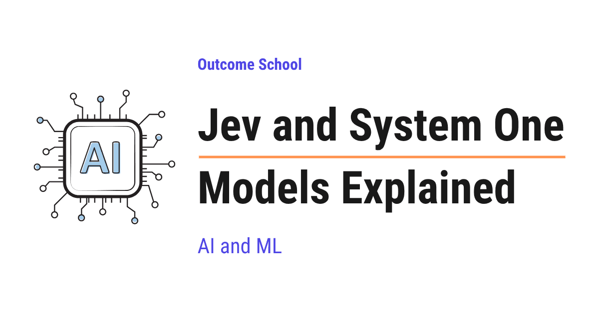 Jev and System One Models Explained