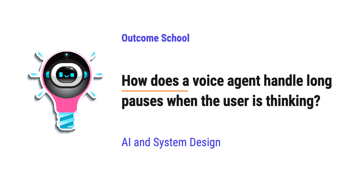 How does a voice agent handle long pauses when the user is thinking?