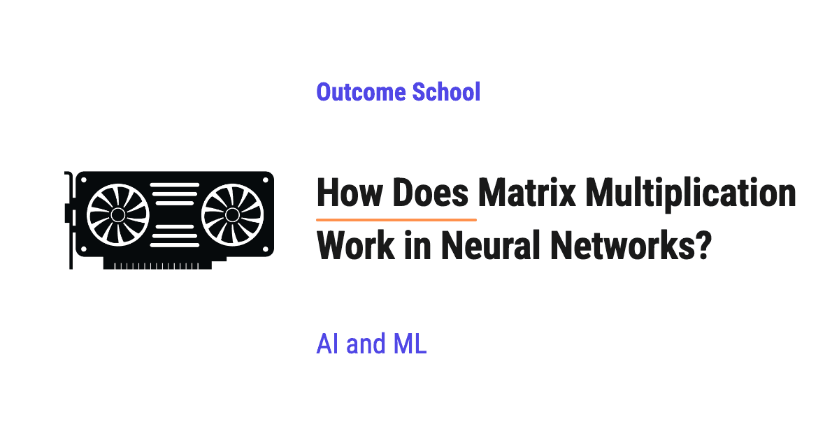 How Does Matrix Multiplication Work in Neural Networks?