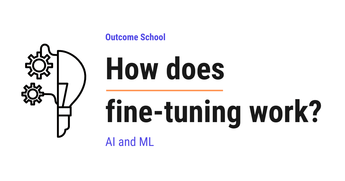 How does fine-tuning work?
