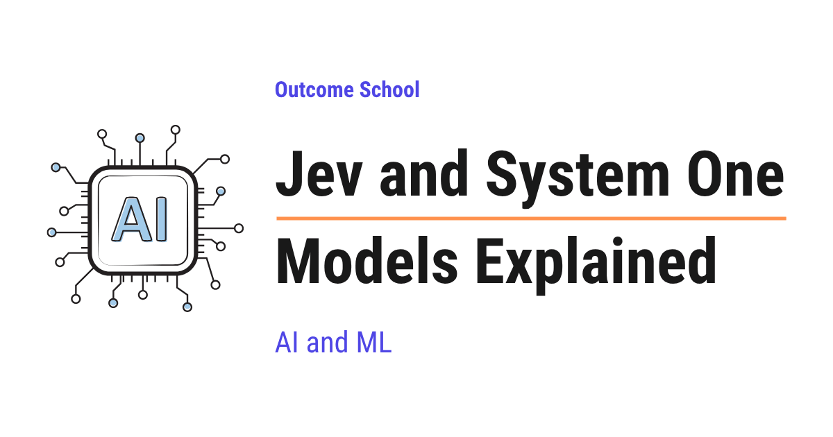 Jev and System One Models Explained